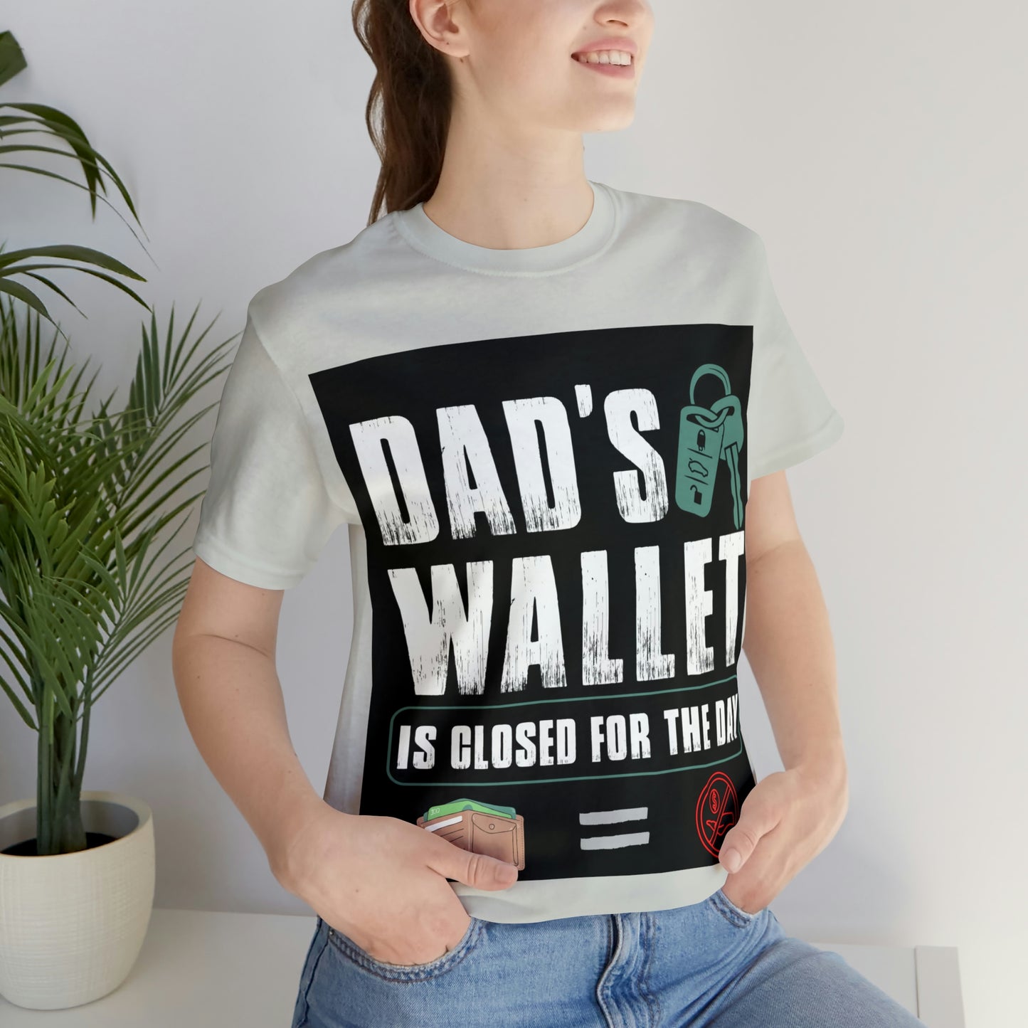 Dads Wallet Is Closed For The Day, Jersey Short Sleeve Tee