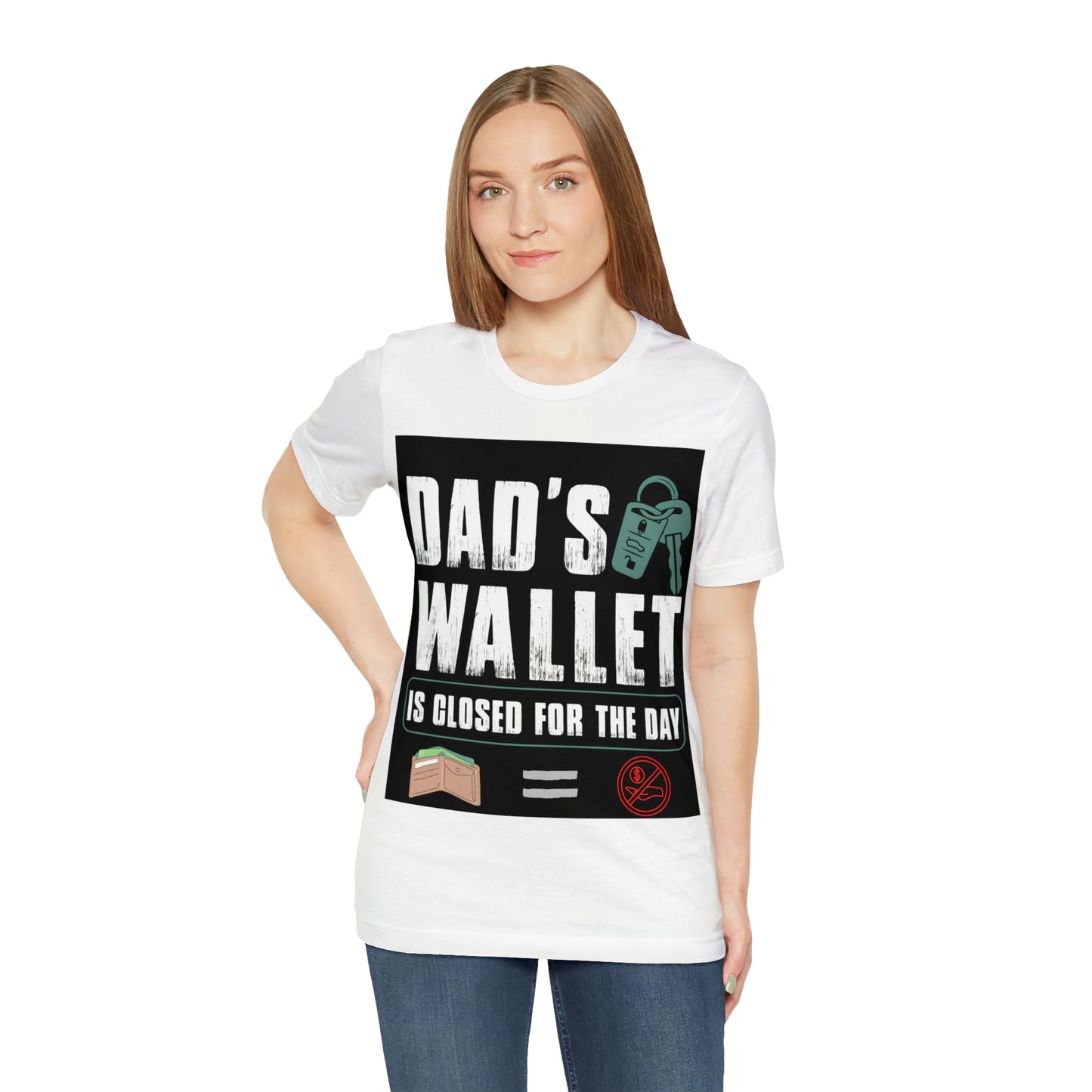 Dads Wallet Is Closed For The Day, Jersey Short Sleeve Tee